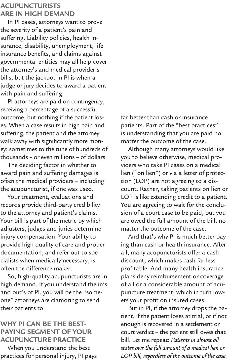 Acupuncturists Are in High Demand In PI cases, attorneys want to prove the severity of a patient’s pain and suffering...
