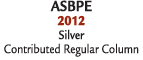 ASBPE 2012 Silver Contributed Regular Column