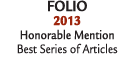 Folio 2013 Honorable Mention Best Series of Articles 