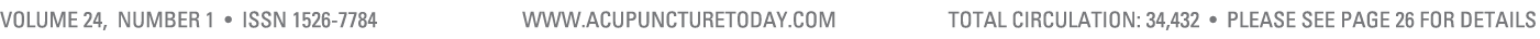 Volume 24, Number 1 • ISSN 1526 7784 www.acupuncturetoday.com total cIRCULATION: 34,432 • Please see page 26 for details