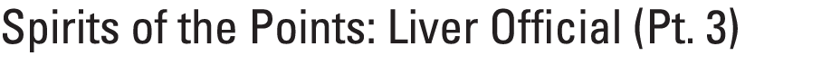 Spirits of the Points: Liver Official (Pt. 3) 