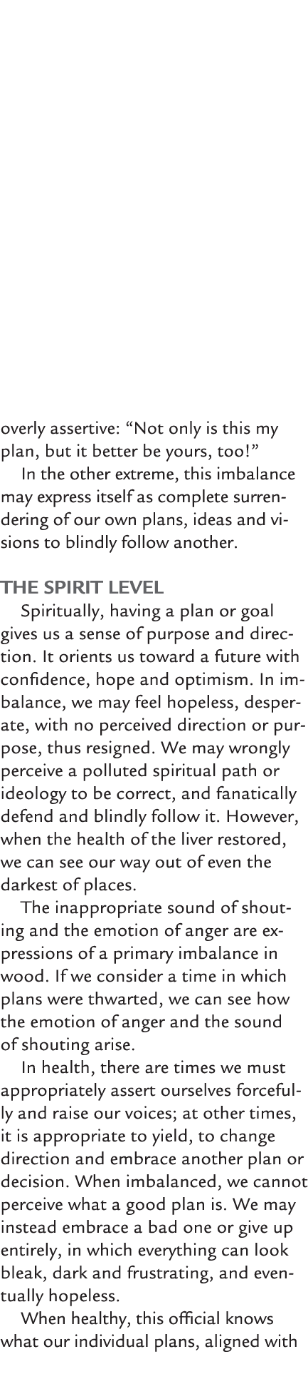 overly assertive: “Not only is this my plan, but it better be yours, too!” In the other extreme, this imbalance may e...
