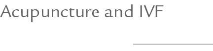 Acupuncture and IVF