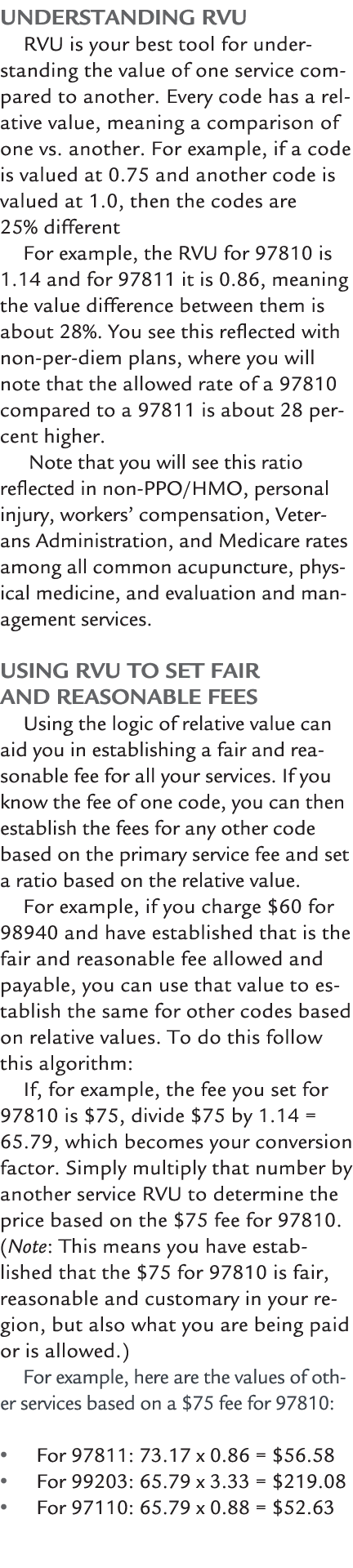 Understanding RVU RVU is your best tool for understanding the value of one service compared to another. Every code ha...