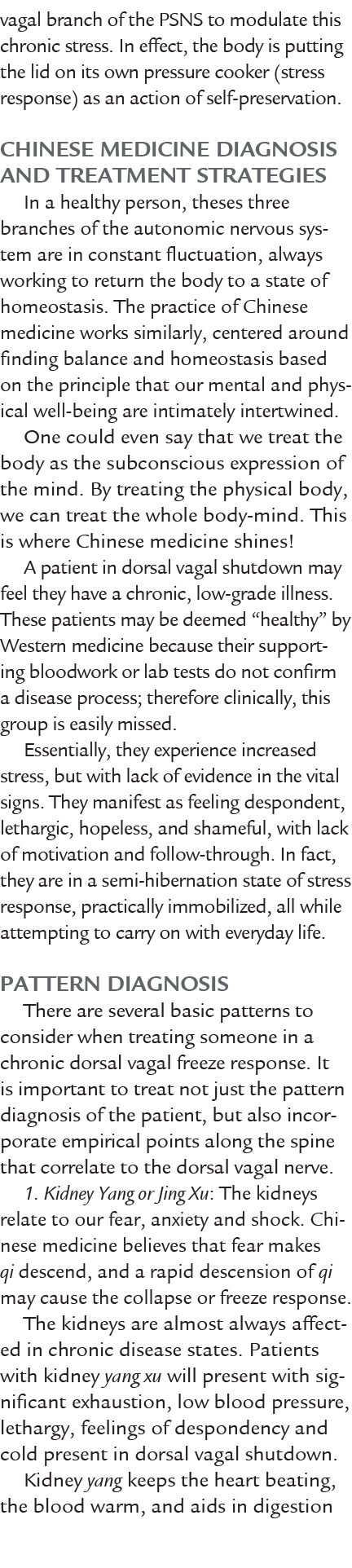 vagal branch of the PSNS to modulate this chronic stress. In effect, the body is putting the lid on its own pressure ...