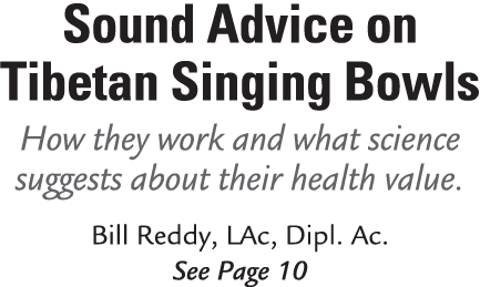 Sound Advice on Tibetan Singing Bowls How they work and what science suggests about their health value. Bill Reddy, L...