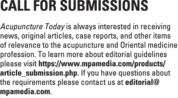 Call for Submissions Acupuncture Today is always interested in receiving news, original articles, case reports, and o...