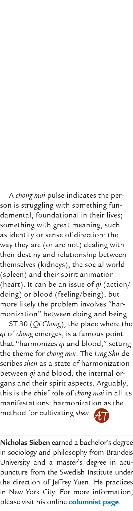 A chong mai pulse indicates the person is struggling with something fundamental, foundational in their lives; somethi...