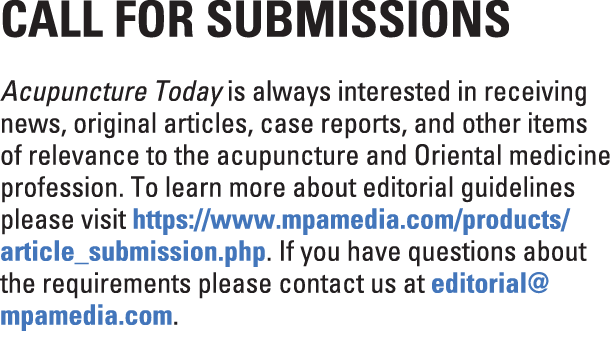 Call for Submissions Acupuncture Today is always interested in receiving news, original articles, case reports, and o...