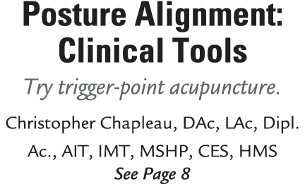 Posture Alignment: Clinical Tools Try trigger point acupuncture. Christopher Chapleau, DAc, LAc, Dipl. Ac., AIT, IMT,...