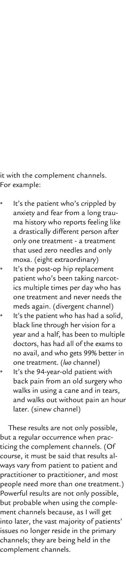 it with the complement channels. For example: • It’s the patient who’s crippled by anxiety and fear from a long traum...