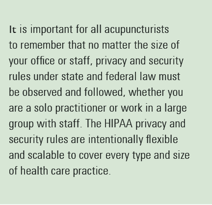 It is important for all acupuncturists to remember that no matter the size of your office or staff, privacy and secur...