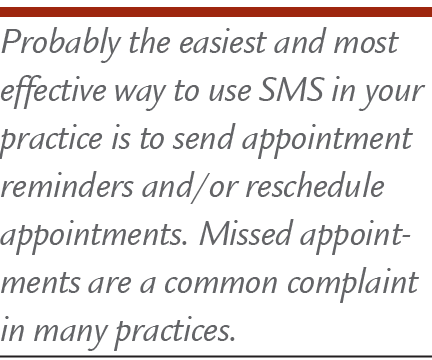 Probably the easiest and most effective way to use SMS in your practice is to send appointment reminders and/or resch...