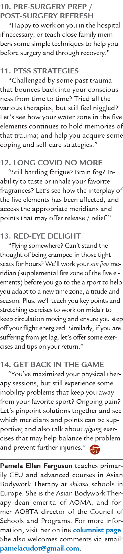 10. Pre Surgery Prep / Post Surgery Refresh “Happy to work on you in the hospital if necessary; or teach close family...