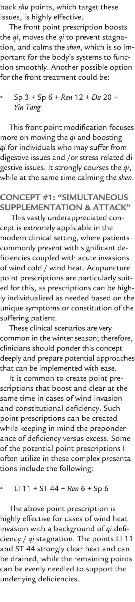 back shu points, which target these issues, is highly effective. The front point prescription boosts the qi, moves th...