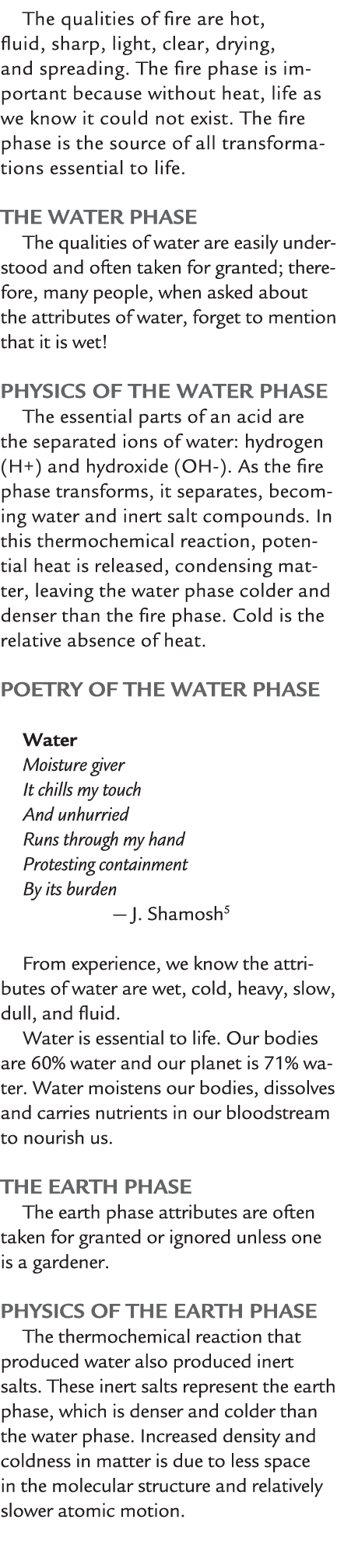 The qualities of fire are hot, fluid, sharp, light, clear, drying, and spreading. The fire phase is important because...