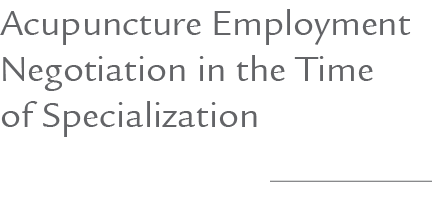 Acupuncture Employment Negotiation in the Time of Specialization