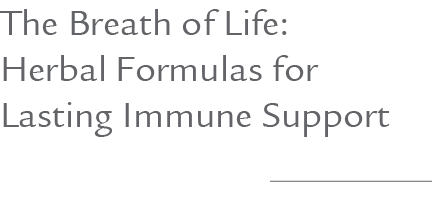 The Breath of Life: Herbal Formulas for Lasting Immune Support