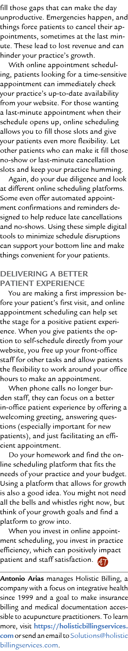 fill those gaps that can make the day unproductive. Emergencies happen, and things force patients to cancel their app...