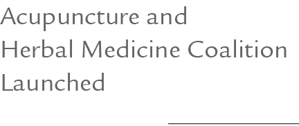 Acupuncture and Herbal Medicine Coalition Launched 