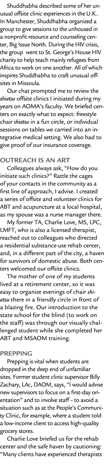 Shuddhabha described some of her unusual offsite clinic experiences in the U.K..﻿ In Manchester, Shuddhabha organized...