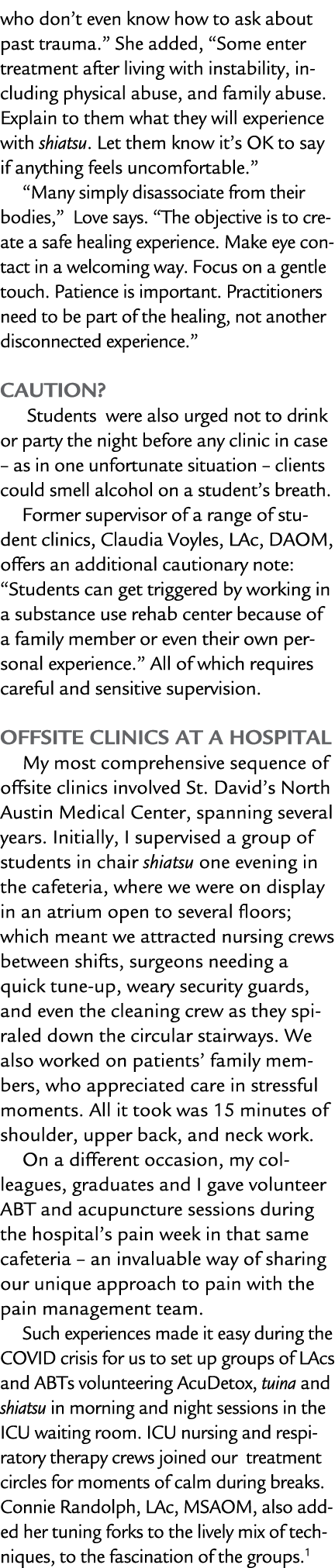 who don’t even know how to ask about past trauma.” She added, “Some enter treatment after living with instability, in...