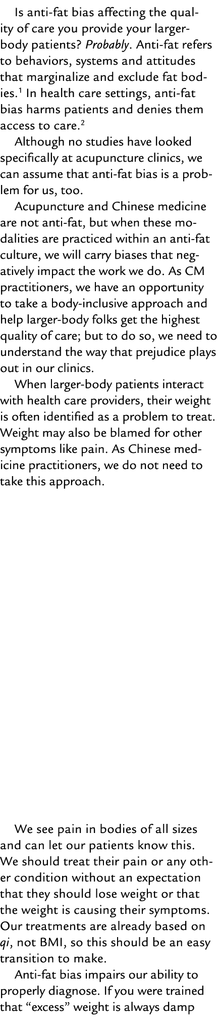 Is anti fat bias affecting the qual ity of care you provide your larger body patients? Probably. Anti fat refers to b...