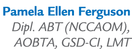 Pamela Ellen Ferguson Dipl. ABT (NCCAOM), AOBTA, GSD CI, LMT