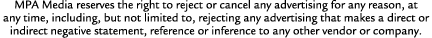 MPA Media reserves the right to reject or cancel any advertising for any reason, at any time, including, but not limi...