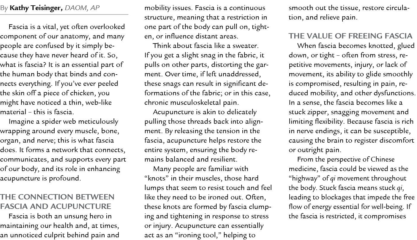 By Kathy Teisinger, DAOM, AP Fascia is a vital, yet often overlooked component of our anatomy, and many people are co...