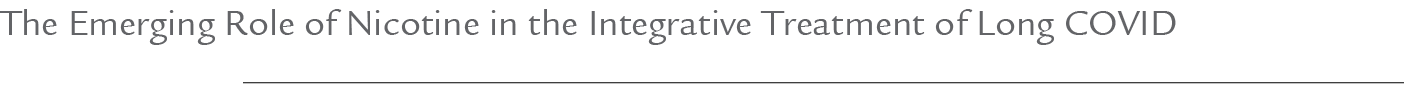 The Emerging Role of Nicotine in the Integrative Treatment of Long COVID