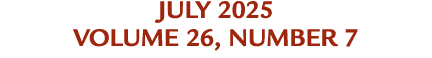 july 2025 Volume 26, Number 7