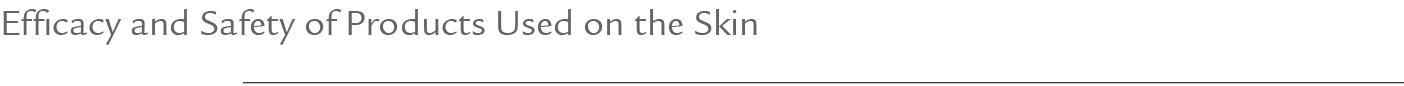 Efficacy and Safety of Products Used on the Skin