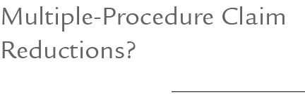 Multiple Procedure Claim Reductions? 