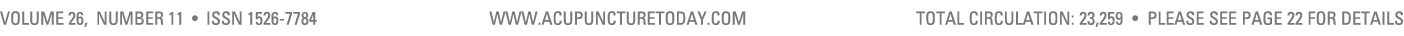 Volume 26, Number 11 • ISSN 1526 7784 www.acupuncturetoday.com total cIRCULATION: 23,259 • Please see page 22 for det...