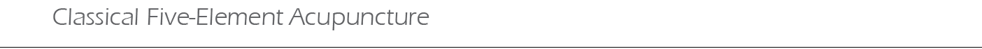 Classical Five Element Acupuncture 