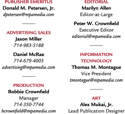 PUBLISHER EMERITUS Donald M. Petersen, Jr. dpetersen@mpamedia.com ￼ ADVERTISING SALES Jason Miller 714 983 5188 Danie...