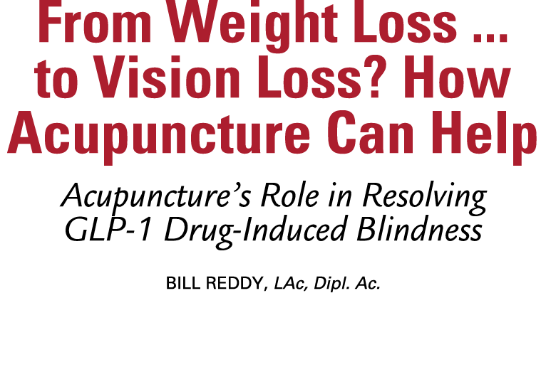 From Weight Loss ... to Vision Loss? How Acupuncture Can Help Acupuncture’s Role in Resolving GLP 1 Drug Induced Blin...