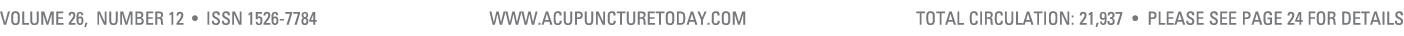Volume 26, Number 12 • ISSN 1526 7784 www.acupuncturetoday.com total cIRCULATION: 21,937 • Please see page 24 for det...