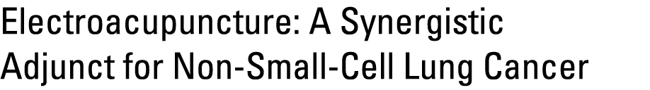 Electroacupuncture: A Synergistic Adjunct for Non Small Cell Lung Cancer 