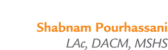 Shabnam Pourhassani LAc, DACM, MSHS 
