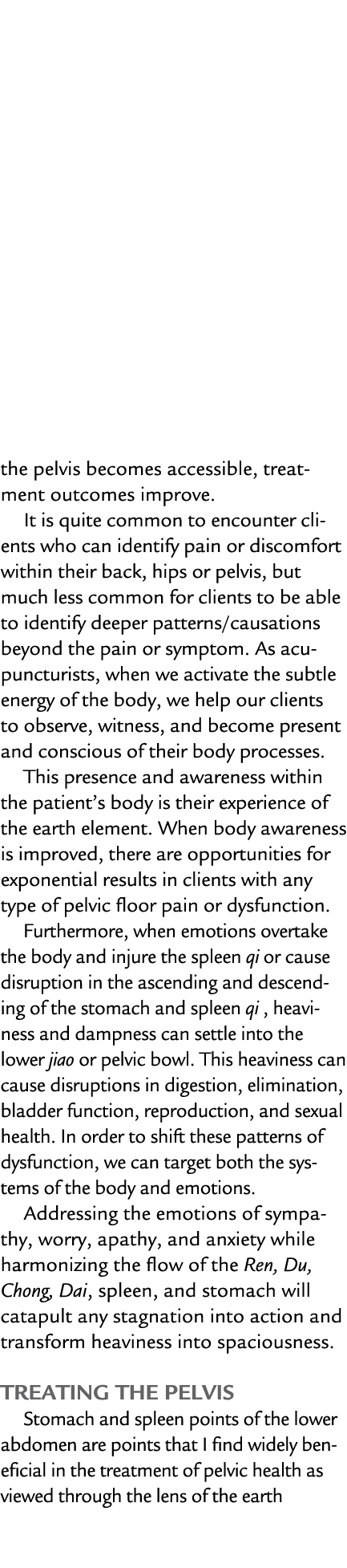 the pelvis becomes accessible, treatment outcomes improve. It is quite common to encounter clients who can identify p...