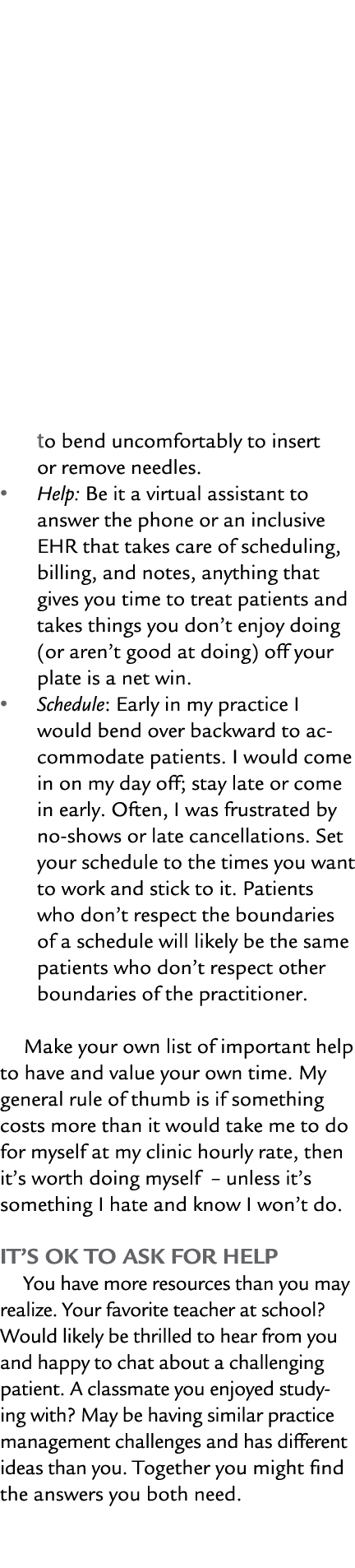 to bend uncomfortably to insert or remove needles. • Help: Be it a virtual assistant to answer the phone or an inclus...