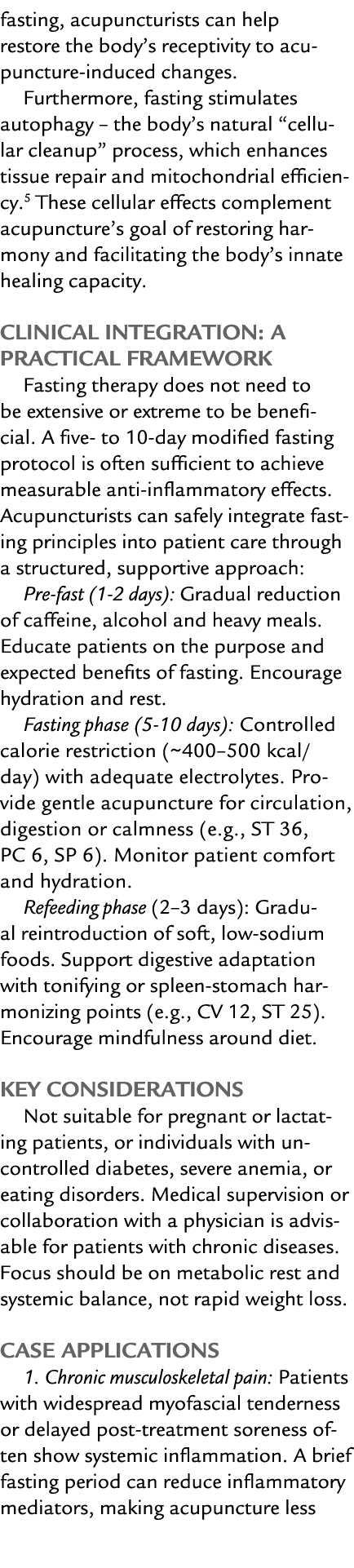 fasting, acupuncturists can help restore the body’s receptivity to acupuncture induced changes. Furthermore, fasting ...