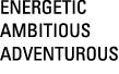 energetic ambitious adventurous