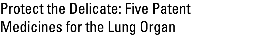 Protect the Delicate: Five Patent Medicines for the Lung Organ 