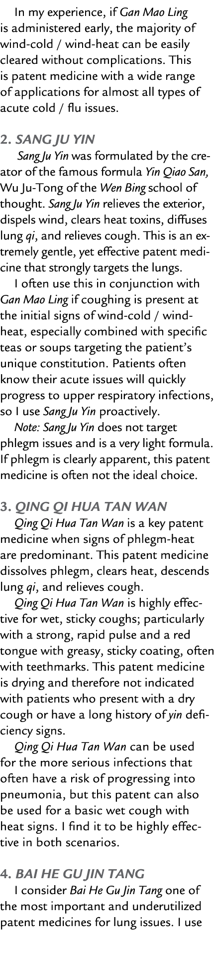 In my experience, if Gan Mao Ling is administered early, the majority of wind cold / wind heat can be easily cleared ...