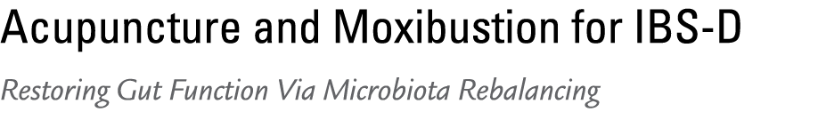 Acupuncture and Moxibustion for IBS D Restoring Gut Function Via Microbiota Rebalancing 