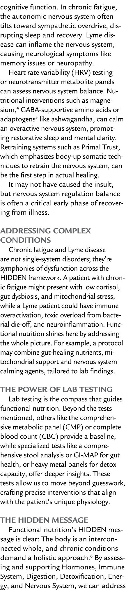 cognitive function. In chronic fatigue, the autonomic nervous system often tilts toward sympathetic overdrive, disrup...