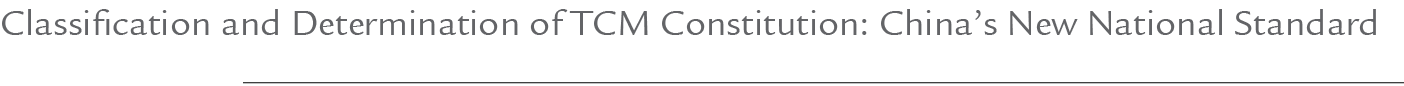 Classification and Determination of TCM Constitution: China’s New National Standard